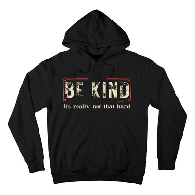 Be Kind ItS Really Not That Hard Hoodie