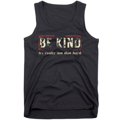 Be Kind ItS Really Not That Hard Tank Top