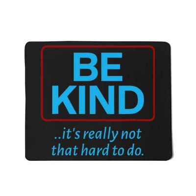 Be Kind It's Not That Hard To Do Sexy Cool and Breezy Mousepad