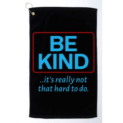 Be Kind It's Not That Hard To Do Sexy Cool and Breezy Platinum Collection Golf Towel