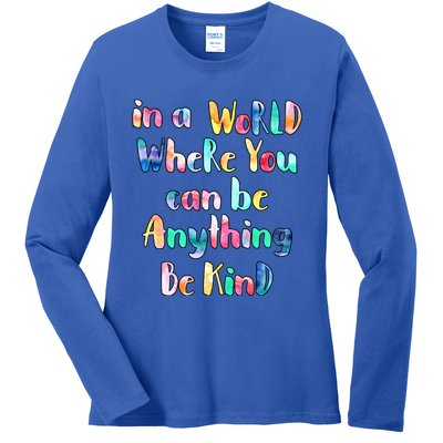 Be Kind In A World Where You Can Be Anything Autism Gift Ladies Long Sleeve Shirt