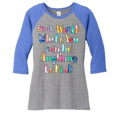 Be Kind In A World Where You Can Be Anything Autism Gift Women's Tri-Blend 3/4-Sleeve Raglan Shirt