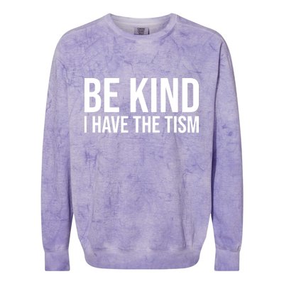 Be Kind I Have The Tism Colorblast Crewneck Sweatshirt