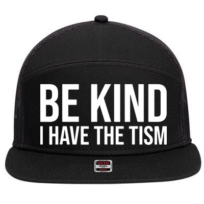 Be Kind I Have The Tism 7 Panel Mesh Trucker Snapback Hat