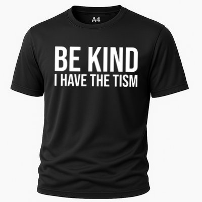 Be Kind I Have The Tism Performance Shirt