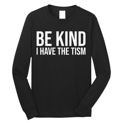 Be Kind I Have The Tism Long Sleeve Shirt