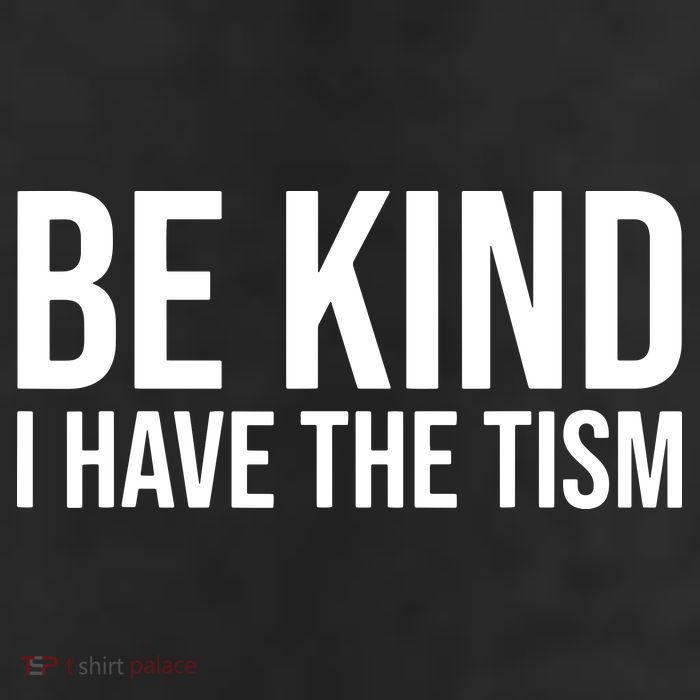 Be Kind I Have The Tism 11oz C Handle Ceramic Mug