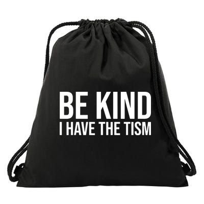 Be Kind I Have The Tism Drawstring Bag