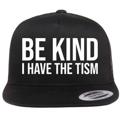 Be Kind I Have The Tism Flatbill Hat
