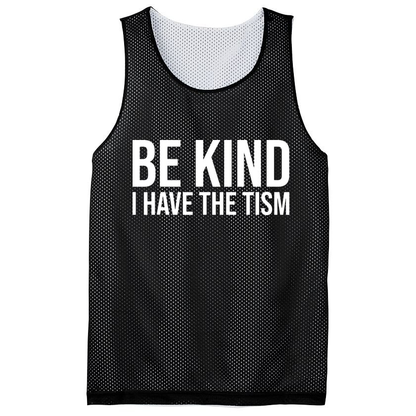 Be Kind I Have The Tism Mesh Reversible Basketball Jersey Tank