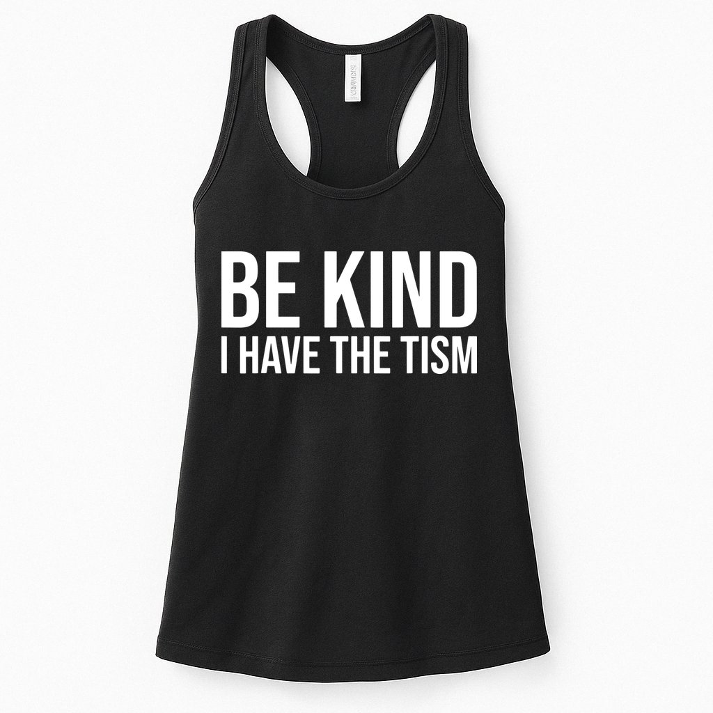 Be Kind I Have The Tism Womens Tank Top
