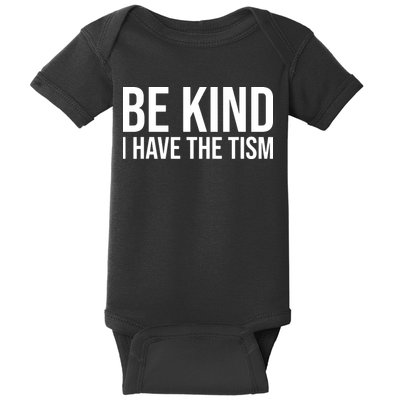 Be Kind I Have The Tism Baby Bodysuit