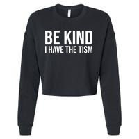 Be Kind I Have The Tism Cropped Pullover Crew