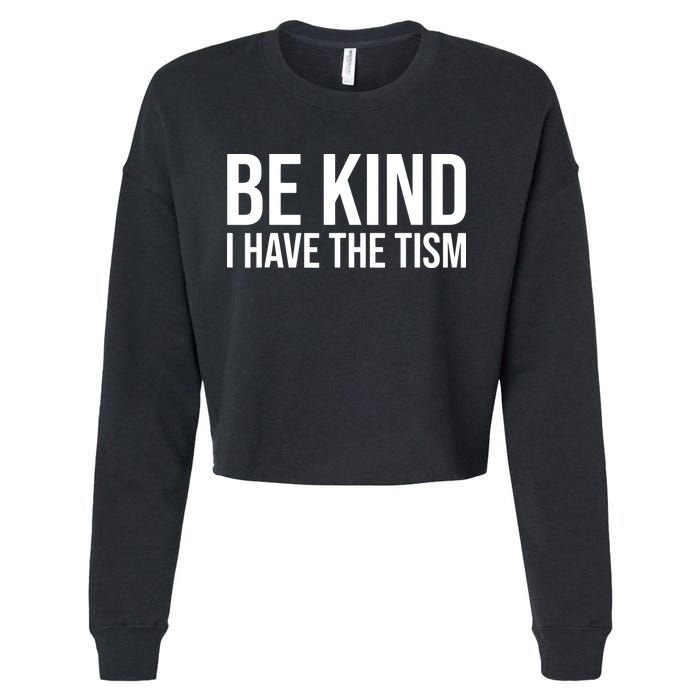 Be Kind I Have The Tism Cropped Pullover Crew