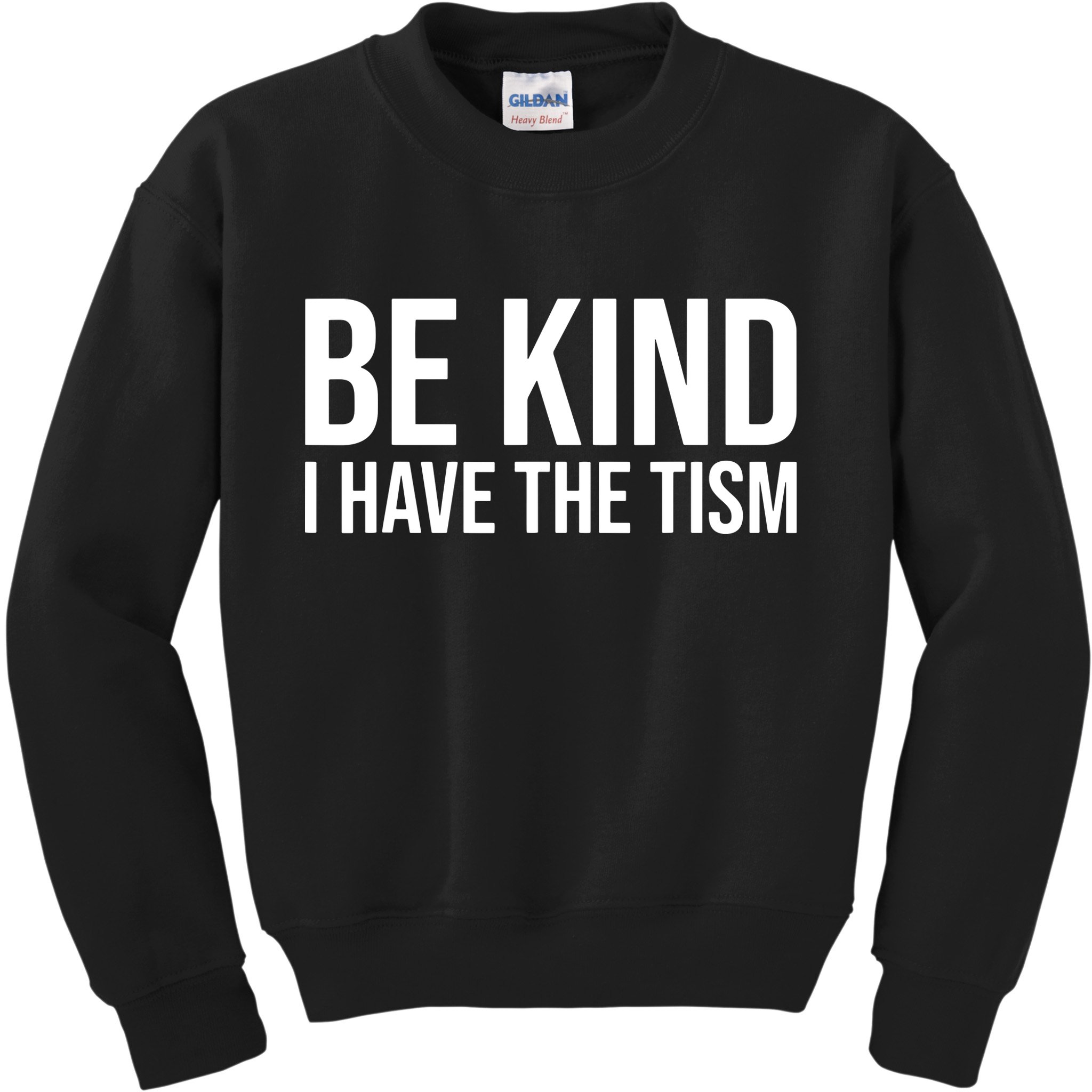 Be Kind I Have The Tism Kids Sweatshirt