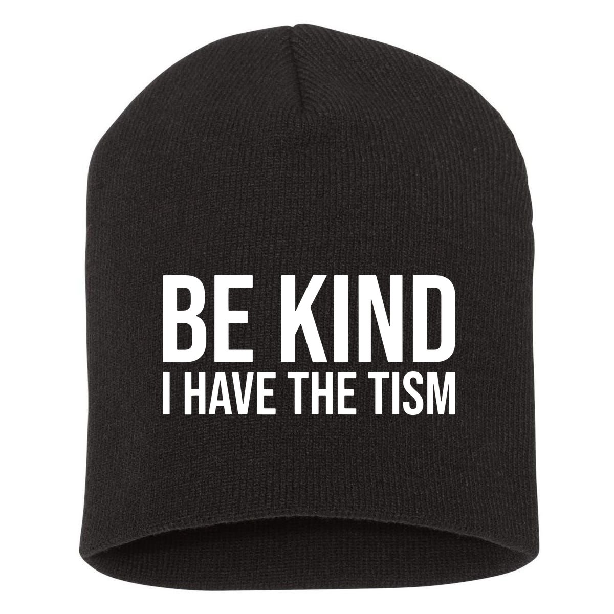 Be Kind I Have The Tism Short Acrylic Beanie