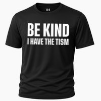 Be Kind I Have The Tism Performance Shirt