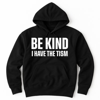 Be Kind I Have The Tism Hoodie