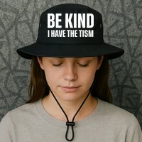 Be Kind I Have The Tism Bucket Hat