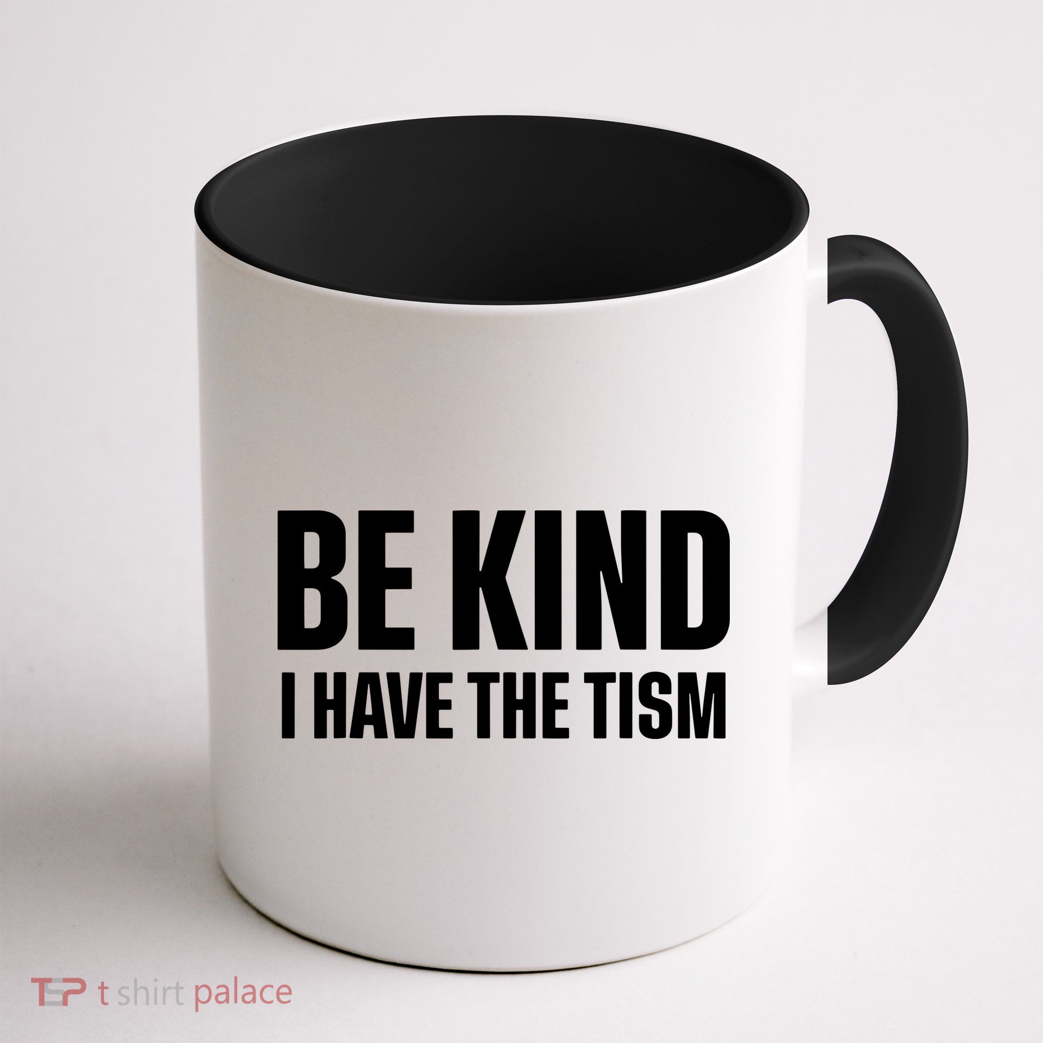 Be Kind I Have The Tism Mug