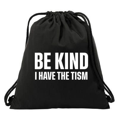 Be Kind I Have The Tism Drawstring Bag