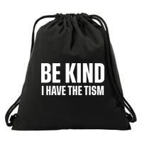 Be Kind I Have The Tism Drawstring Bag