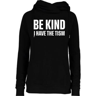 Be Kind I Have The Tism Womens Funnel Neck Pullover Hood