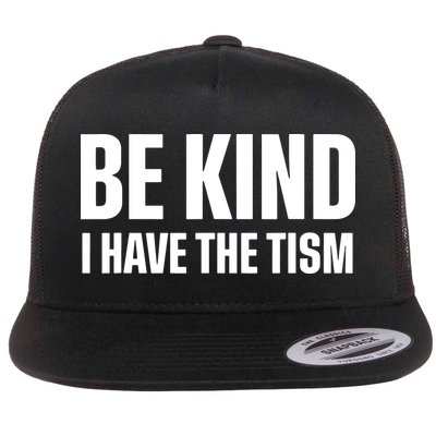 Be Kind I Have The Tism Flatbill Hat