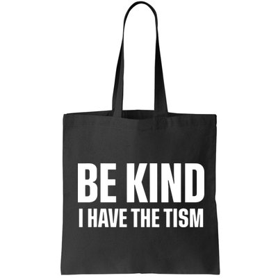 Be Kind I Have The Tism Bag