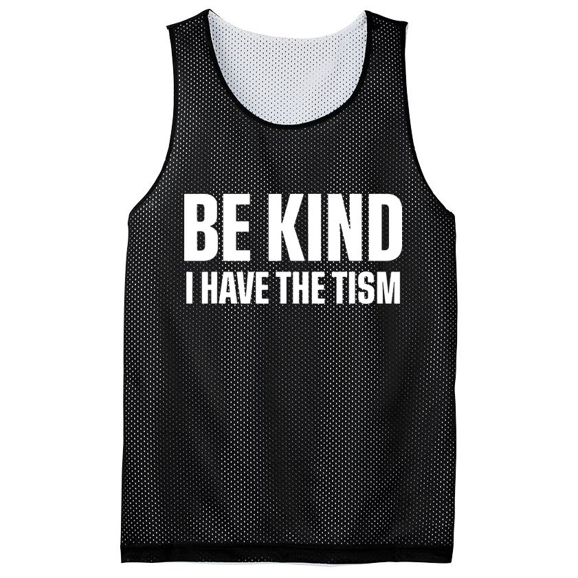 Be Kind I Have The Tism Mesh Reversible Basketball Jersey Tank