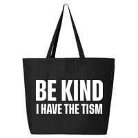 Be Kind I Have The Tism 25L Jumbo Tote