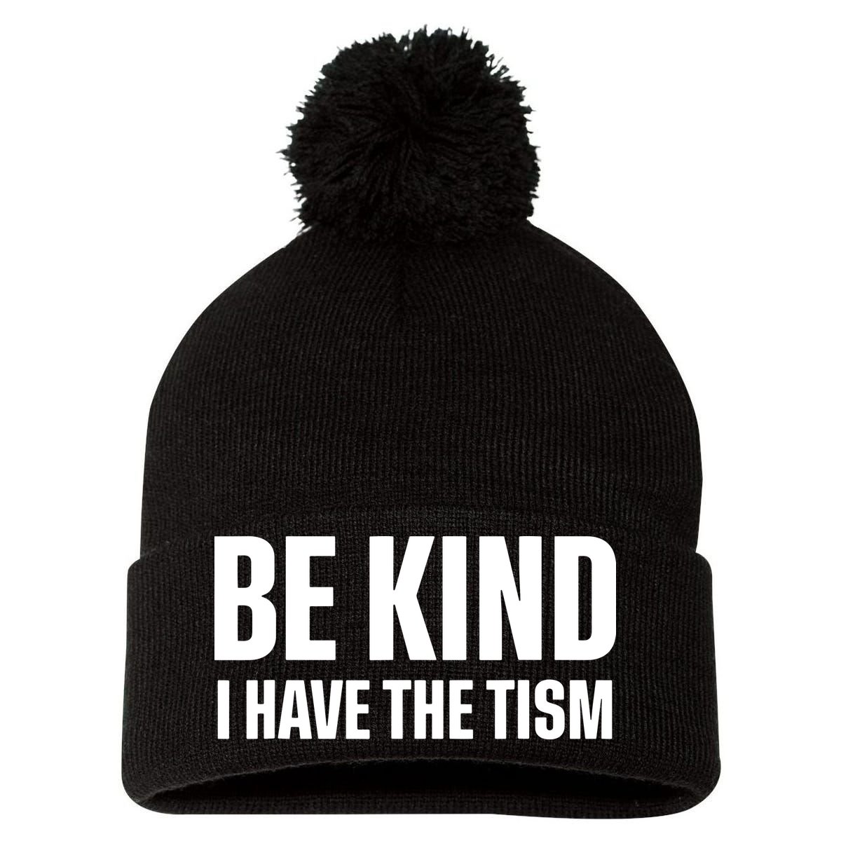 Be Kind I Have The Tism Pom Pom 12in Knit Beanie