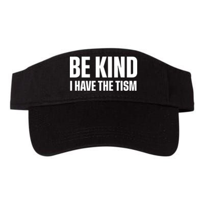 Be Kind I Have The Tism Visor