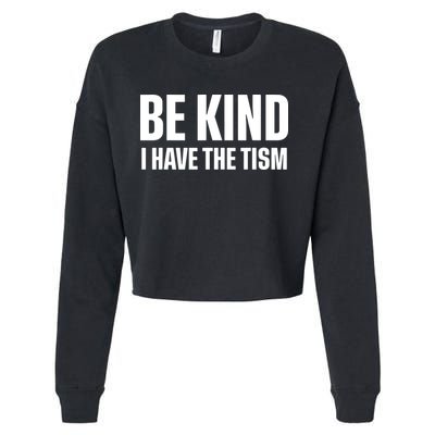 Be Kind I Have The Tism Cropped Pullover Crew