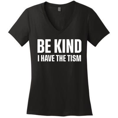 Be Kind I Have The Tism Women's V-Neck T-Shirt