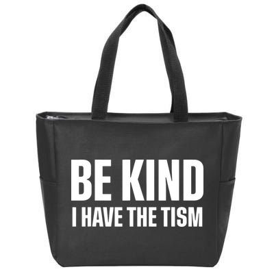 Be Kind I Have The Tism Zip Tote Bag