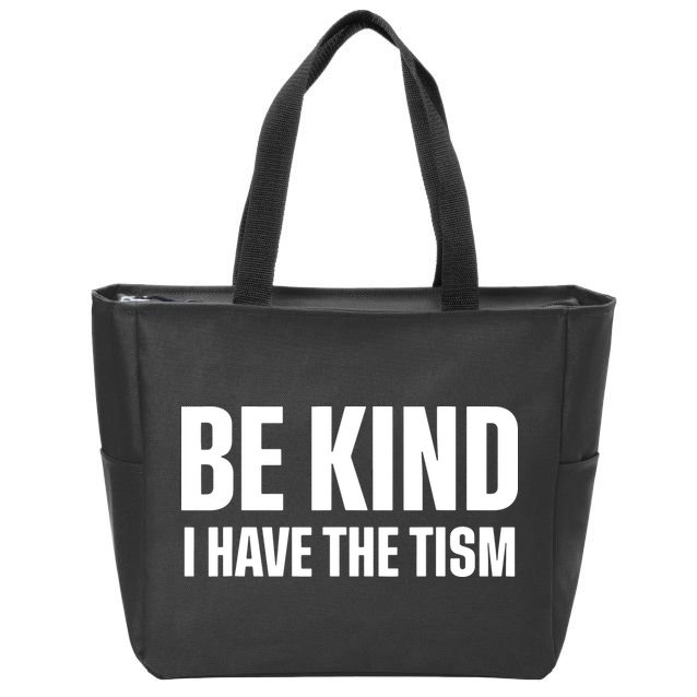 Be Kind I Have The Tism Zip Tote Bag