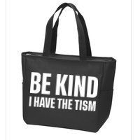 Be Kind I Have The Tism Zip Tote Bag