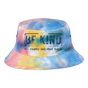 Be Kind ItS Really Not That Hard Tie Dye Newport Bucket Hat