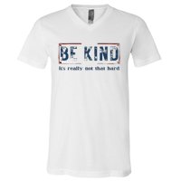 Be Kind ItS Really Not That Hard V-Neck T-Shirt