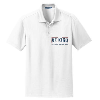 Be Kind ItS Really Not That Hard Dry Zone Grid Polo