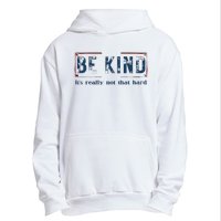 Be Kind ItS Really Not That Hard Urban Pullover Hoodie