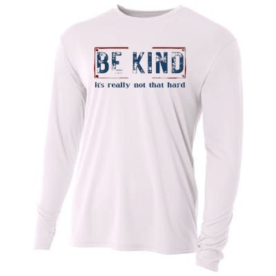 Be Kind ItS Really Not That Hard Cooling Performance Long Sleeve Crew