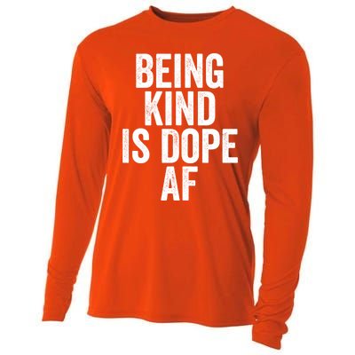 Being Kind Is Dope Cool Good Af Show And Give Kindness Cool Gift Cooling Performance Long Sleeve Crew