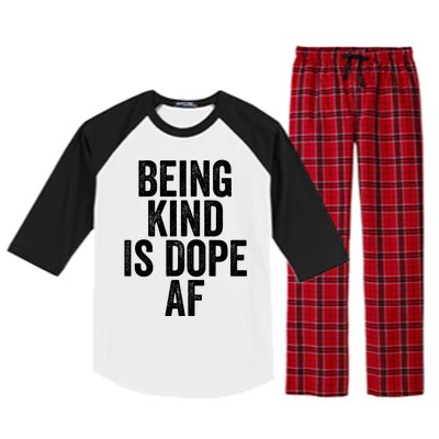 Being Kind Is Dope Cool Good Af Show And Give Kindness Cool Gift Raglan Sleeve Pajama Set