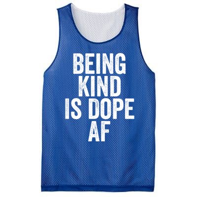 Being Kind Is Dope Cool Good Af Show And Give Kindness Cool Gift Mesh Reversible Basketball Jersey Tank