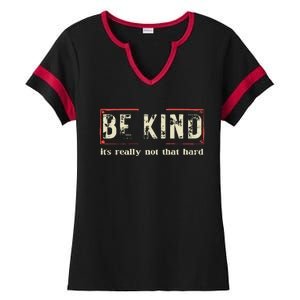 Be Kind ItS Really Not That Hard Ladies Halftime Notch Neck Tee