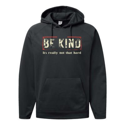 Be Kind ItS Really Not That Hard Performance Fleece Hoodie