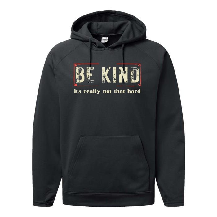 Be Kind ItS Really Not That Hard Performance Fleece Hoodie