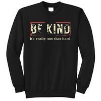 Be Kind ItS Really Not That Hard Sweatshirt